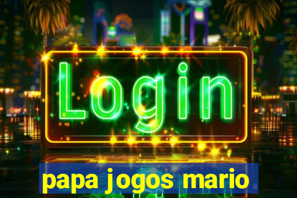 papa jogos mario